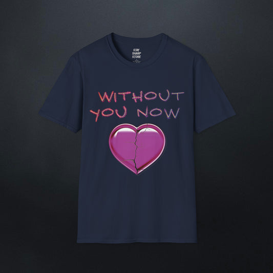 Without You Now T-Shirt